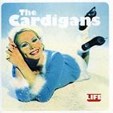 Life by The Cardigans