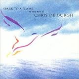 Spark to a Flame: The Very Best of Chris de Burgh by Chris De Burgh