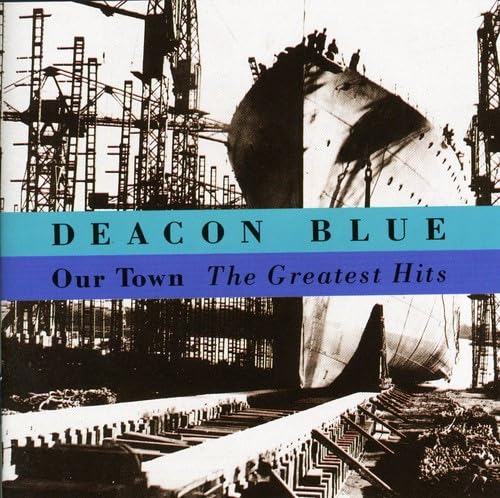 Deacon Blue - Our Town: Greatest Hits - Zortam Music