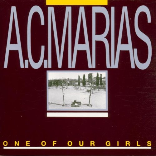 A.C. Marias - One Of Our Girls (Has Gone Mi - Zortam Music
