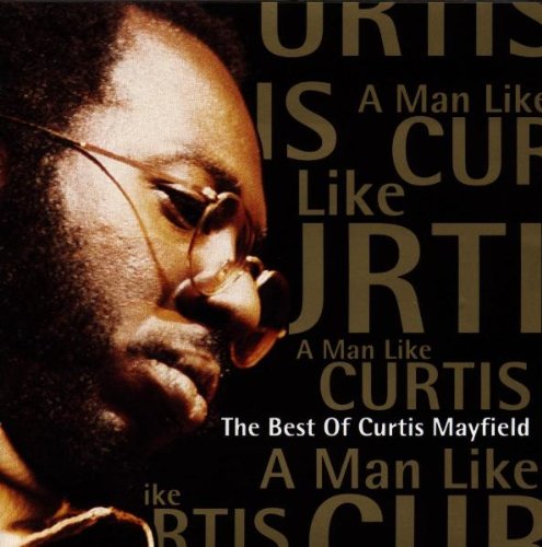 Curtis Mayfield - A Man Like Curtis - The Best - Zortam Music