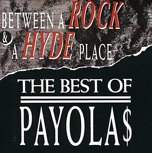 THE PAYOLA$ - Between a Rock & a Hyde Place: The Best of the Payola$ - Zortam Music