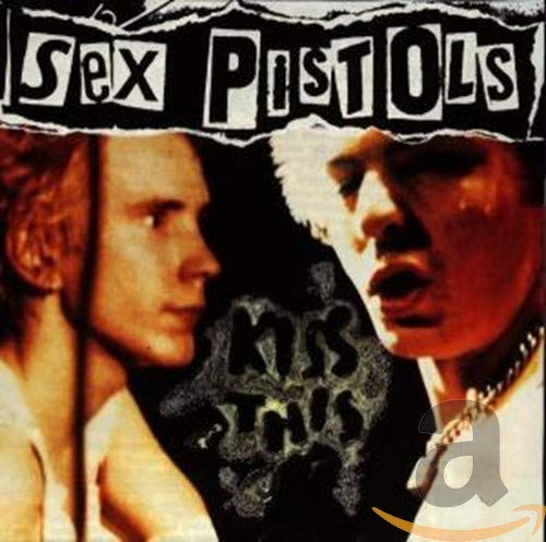 Sex Pistols - Kiss This: The Best of the Sex Pistols - Zortam Music