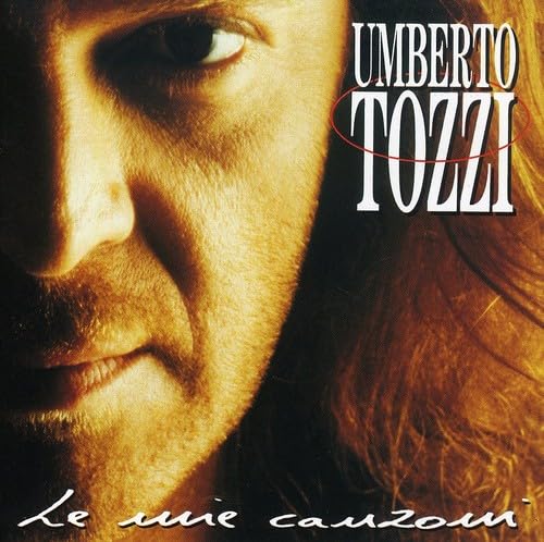 Le Mie Canzoni: The Best of Umberto Tozzi by Umberto Tozzi album cover