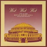 Live at the Royal Albert Hall by Wet Wet Wet