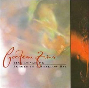 Cocteau Twins - Tiny Dynamine / Echoes In A Shallow Bay - Zortam Music