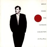 The Ultimate Collection: With Roxy Music by Bryan Ferry
