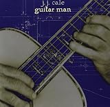 Guitar Man by J J Cale