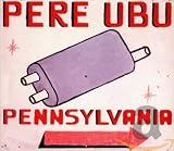 Pennysylvania LIMITED EDITION Import by Pere Ubu
