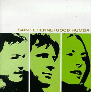 Saint Etienne - Good Humor - Zortam Music