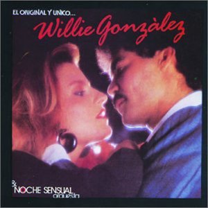 Original Y El Unico Willie Gonzalez y Su Orquesta Noche Sensual