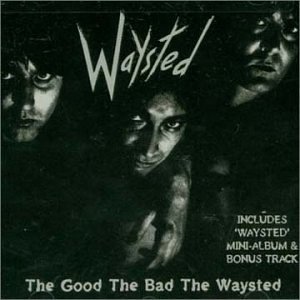 Waysted - The Good,The Bad & The Waysted - Zortam Music