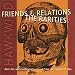 Friends and Relations: The Rarities