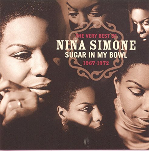 Nina Simone - The Very Best Of Nina Simone, 1967-1972 : Sugar In My Bowl - Zortam Music