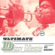 Dizzy Gillespie - Ultimate Dizzy Gillespie - Zortam Music