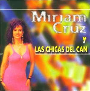 Miriam Cruz Y Chicas del Can