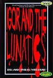 Igor and the LunaticsIgor and the Lunatics