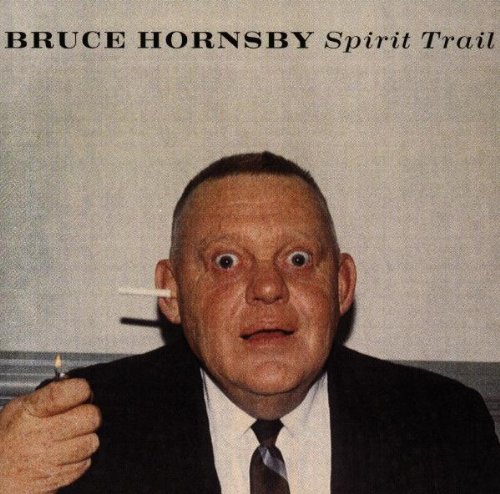 BRUCE HORNSBY - Spirit Trail - Zortam Music