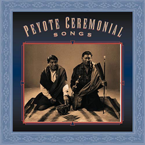 Peyote Ceremonial Songs: A Collection
