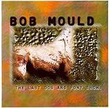 The Last Dog and Pony Show by Bob Mould