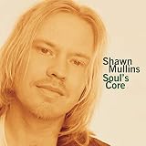 Soul's Core by Shawn Mullins