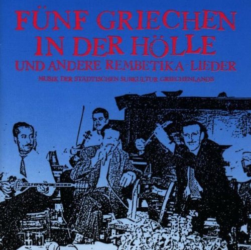 Funf Griechen in Der Holle Und Andere Remberika Lieder