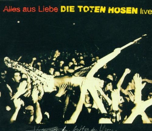 Die Toten Hosen - Alles Aus Liebe   Live - Zortam Music