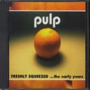 Freshly Squeezed: ...the Early Years by Pulp