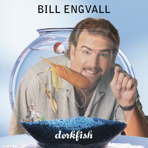 BILL ENGVALL - Dorkfish - Zortam Music