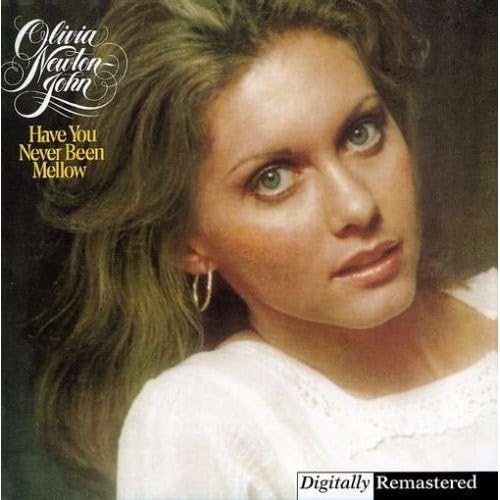 OLIVIA NEWTON JOHN - Have You Never Been Mellow - Zortam Music