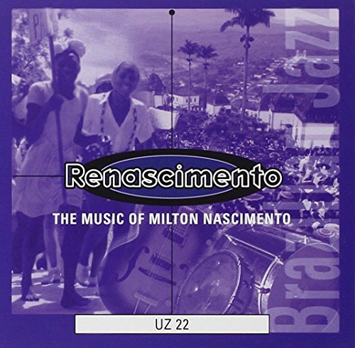 Renascimento: The Music of Milton Nascimento