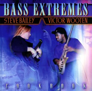 Victor Wooten & Steve Bailey - bass extremes cookbook - Zortam Music