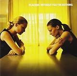 Without You I'm Nothing by Placebo