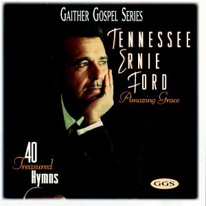 Tennessee Ernie Ford - Amazing Grace: 40 Treasured Hymns - Zortam Music
