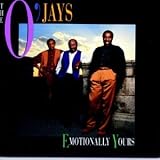 Emotionally Yours ORIGINAL RECORDING REISSUED by The O'Jays