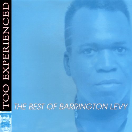 Barrington Levy - Too Experienced  The Best Of Barrington Levy - Zortam Music