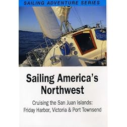 Sailing America's Northwest: Cruising the San Juan Islands