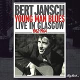 Young Man Blues: Live in Glasgow 1962-1964 by Bert Jansch