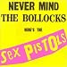 Never Mind the Bollocks Here's the Sex Pistols