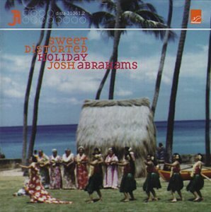 Josh Abrahams - Sweet Distorted Holiday - Zortam Music