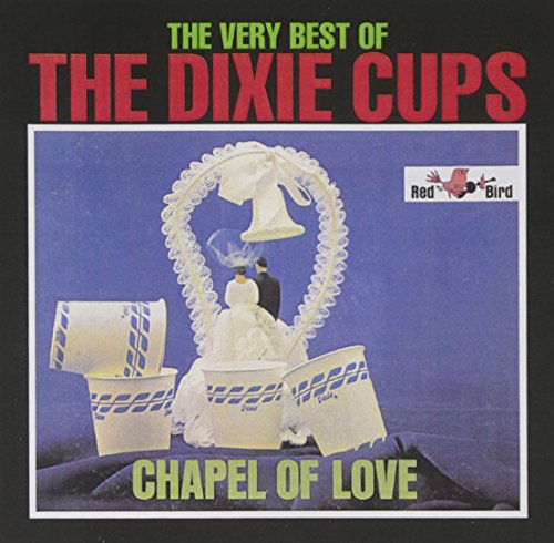 DIXIE CUPS - Chapel of Love:Very Best of [US-Import] - Zortam Music