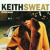 I'm Not Ready by Keith Sweat