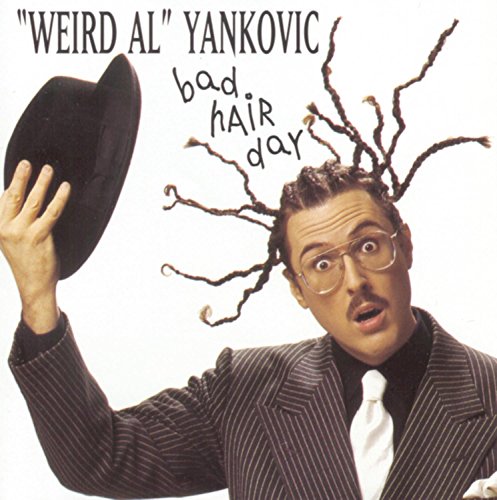 Weird Al Yankovic - Bad Hair Day - Zortam Music