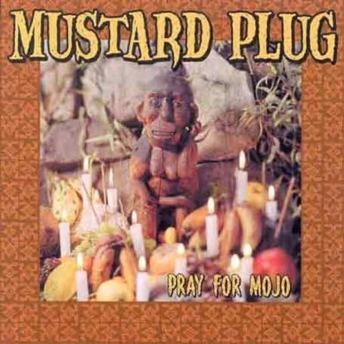 Mustard Plug - Pray For Mojo - Zortam Music