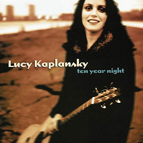Lucy Kaplansky - Ten Year Night - Zortam Music