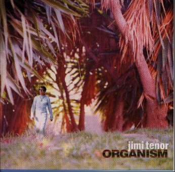 Jimi Tenor - Organism - Zortam Music