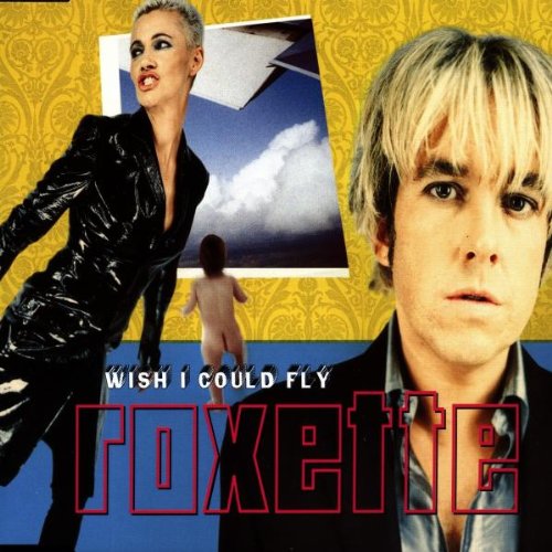 Roxette - Wish I Could Fly - Zortam Music