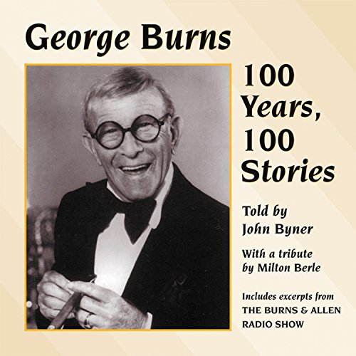 George Burns: 100 Years, 100 Stories