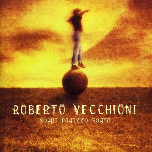 Roberto Vecchioni - Sogna, ragazzo, sogna Lyrics - Zortam Music