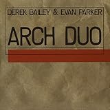 Arch Duo Live by Evan Parker, Derek Bailey
